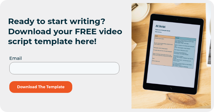 Ready to start writing? Download your FREE video script template here!